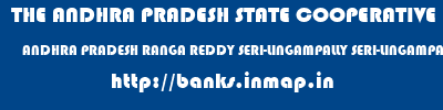 THE ANDHRA PRADESH STATE COOPERATIVE BANK LIMITED  ANDHRA PRADESH RANGA REDDY SERI-LINGAMPALLY SERI-LINGAMPALLY  banks information 